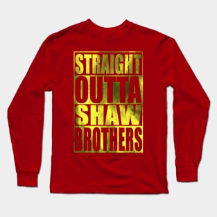 Straght Outta Shaw Brothers Long Sleeve T-Shirt